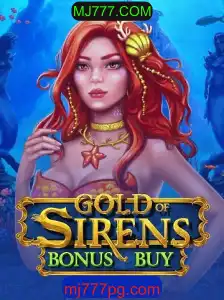 Descubra tudo sobre GoldofSirensBonusBuy no MJ777.COM